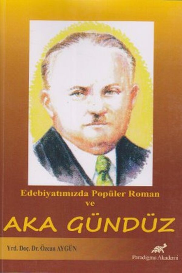 Edebiyatımızda Popüler Roman ve Aka Gündüz