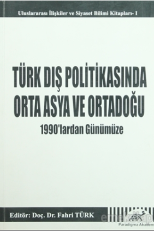 Türk Dış Politikasında Orta Asya ve Ortadoğu – 1990’lardan Günümüze