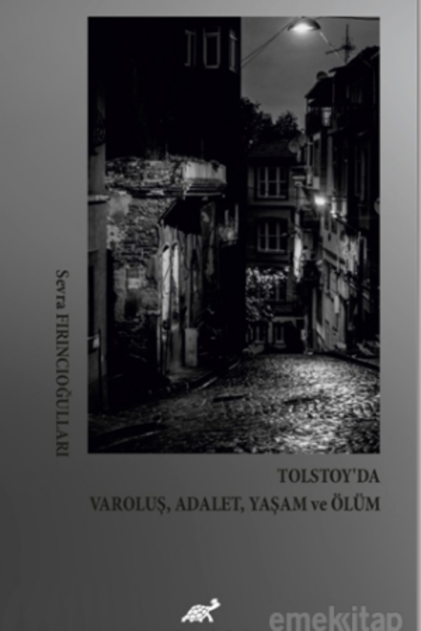 Tolstoy’da Varoluş, Adalet, Yaşam ve Ölüm