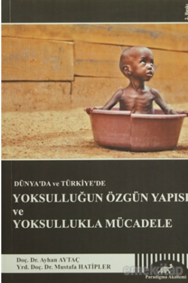 Dünya’da ve Türkiye’de Yoksulluğun Özgün Yapısı ve Yoksullukla Mücadele