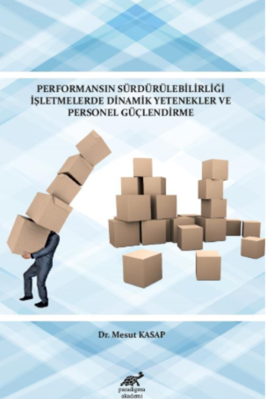 Performansın Sürdürülebilirliği İşletmelerde Dinamik Yetenekler ve Personel Güçlendirme