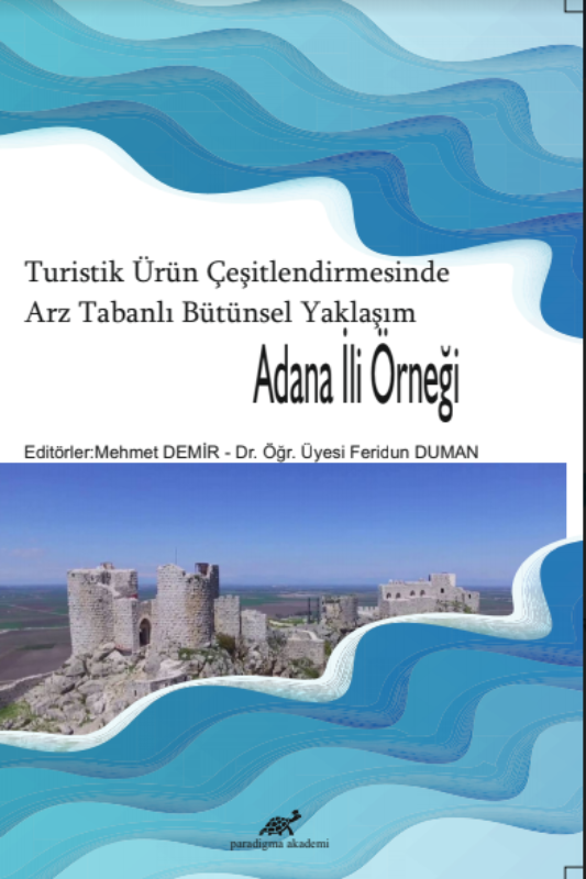Turistik Ürün Çeşitlendirmesinde Arz Tabanlı Bütünsel Yaklaşım: Adana İl Örneği