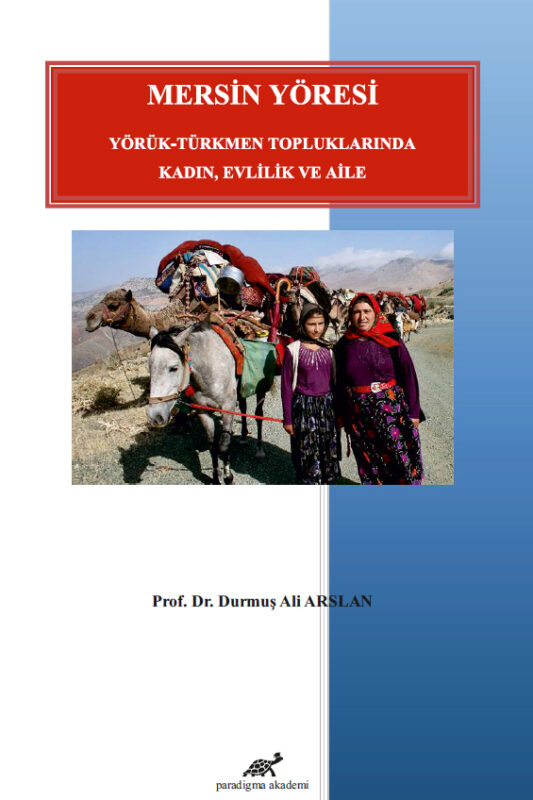 Mersin Yöresi Yörük – Türkmen Topluluklarında Kadın, Evlilik ve Aile