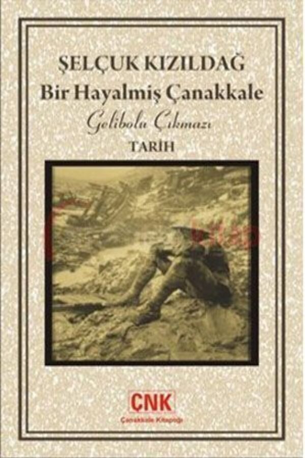 Bir Hayalmiş Çanakkale: Gelibolu Çıkmazı