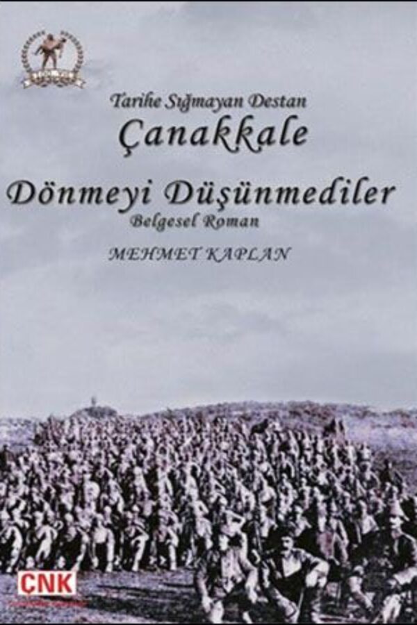 Tarihe Sığmayan Destan Çanakkale: Dönmeyi Düşünmediler