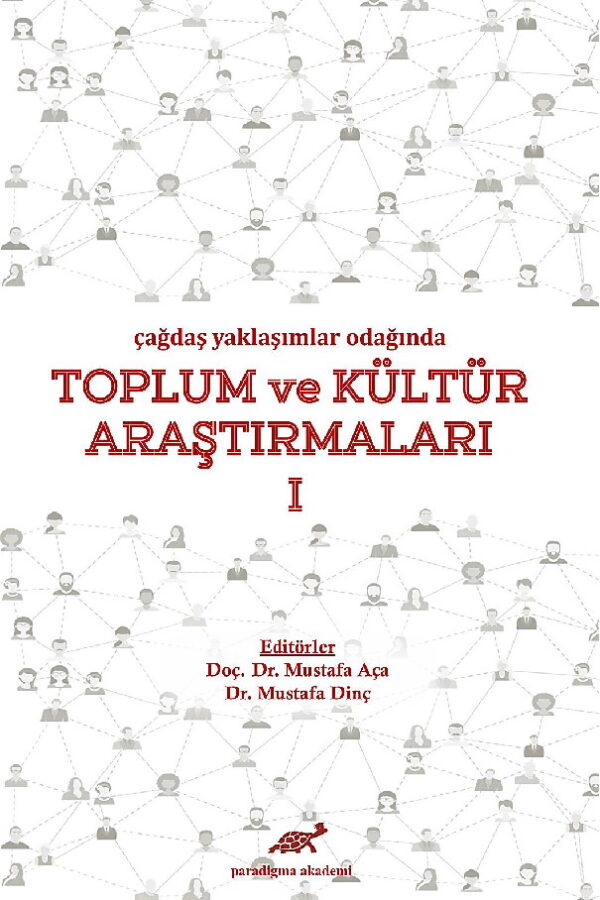 Çağdaş Yaklaşımlar Odağında Toplum ve Kültür Araştırmaları – I