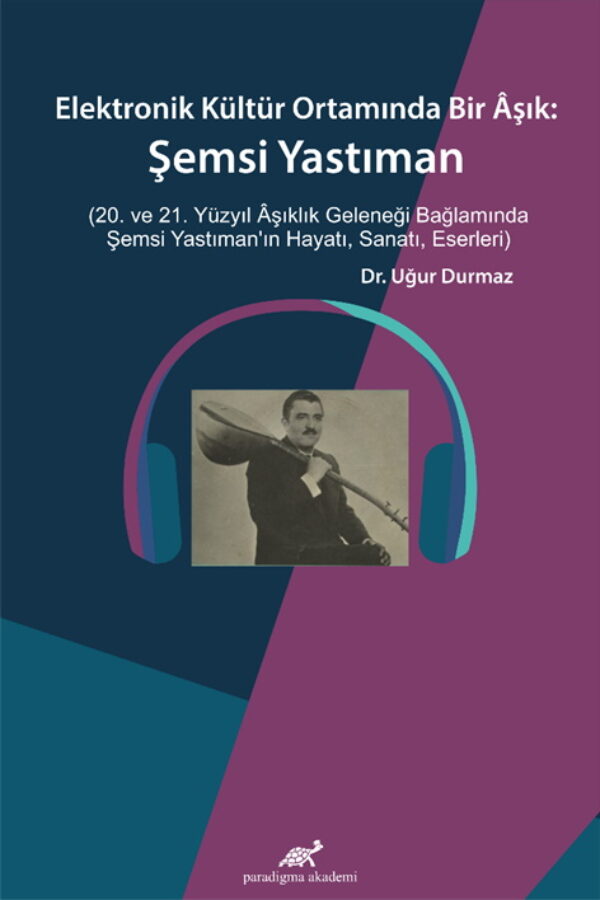 Elektronik Kültür Ortamında Bir Âşık: Şemsi Yastıman