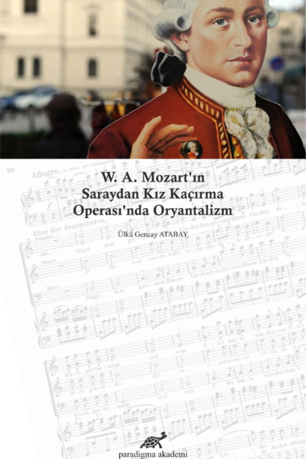 W. A. Mozart’ın Saraydan Kız Kaçırma Operası’nda Oryantalizm