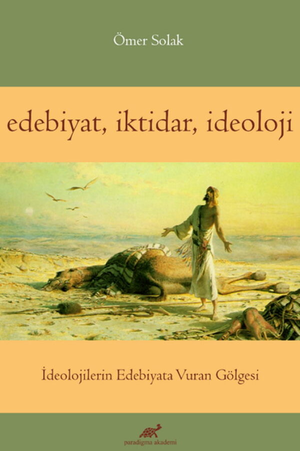 Edebiyat, İktidar, İdeoloji İdeolojilerin Edebiyata Vuran Gölgesi