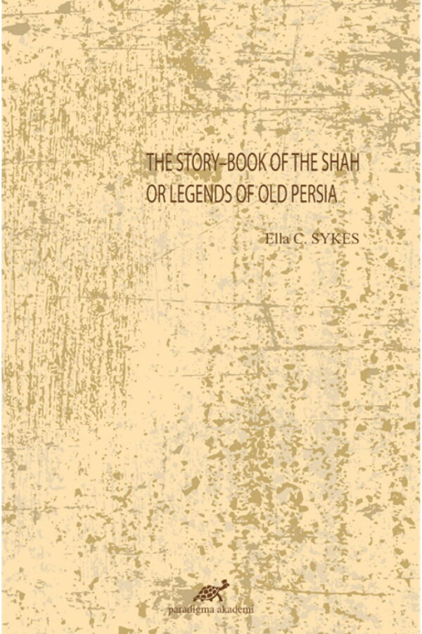 The Story–Book of The Shah or Legends of Old Persia