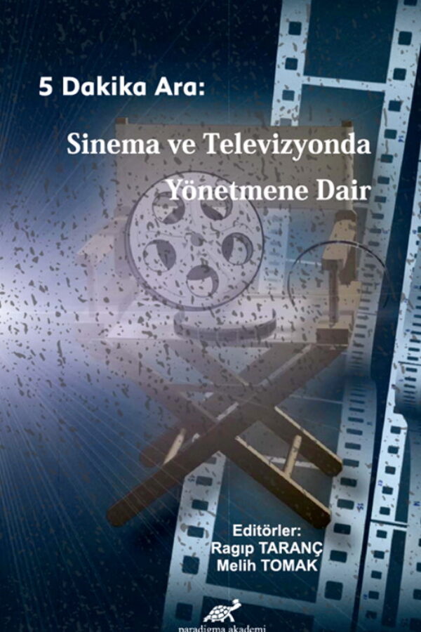 5 Dakika Ara: Sinema Ve Televizyonda Yönetmene Dair