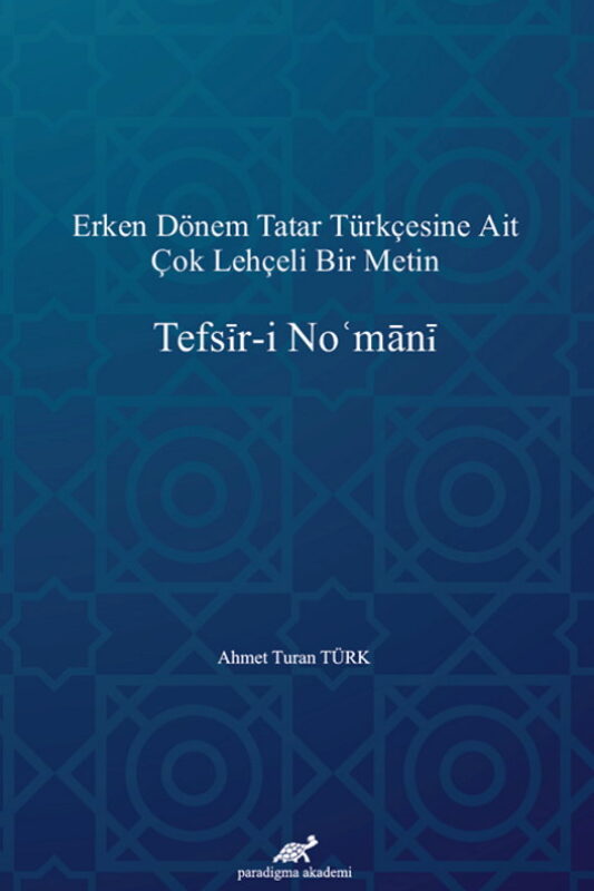 Erken Dönem Tatar Türkçesine Ait Çok Lehçeli Bir Metin: Tefsir-i No’mani