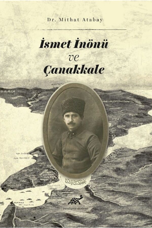 İsmet İnönü ve Çanakkale (Tahkik – İnceleme)