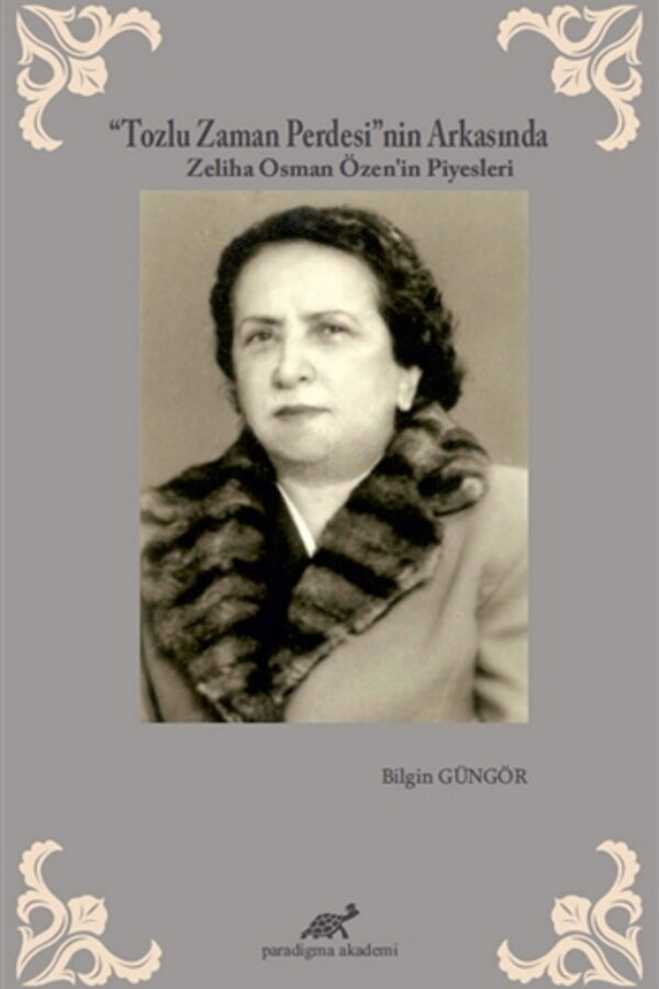 ”Tozlu Zaman Perdesinin Arkası”nda Zeliha Osman Özenin Piyesleri