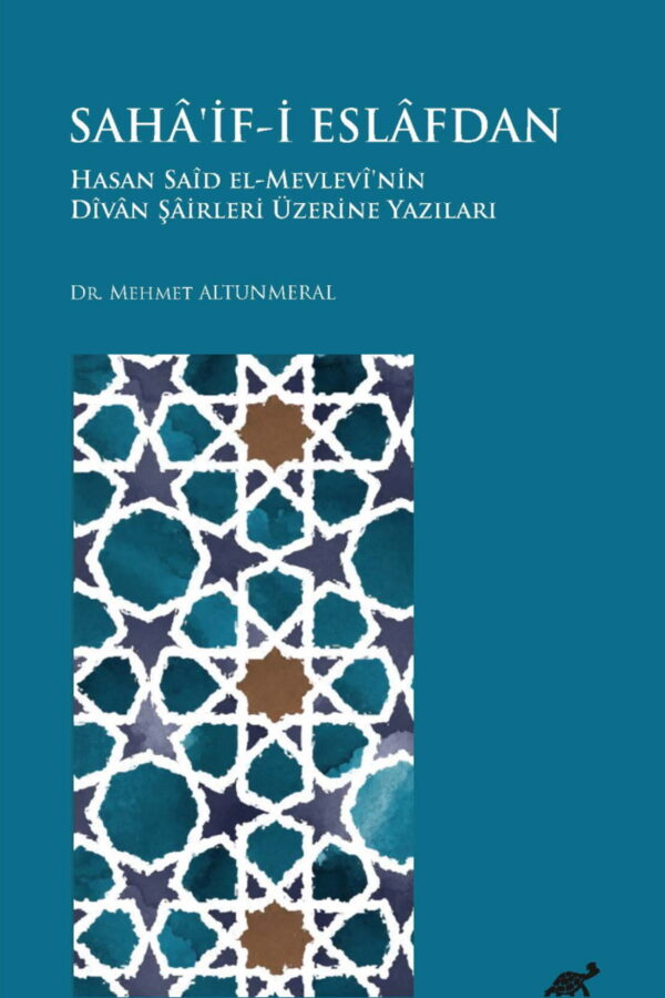 Sahâ’if-i Eslafdan Hasan Saîd El-Mevlevî’nin Dîvan Şairleri Üzerine Yazıları