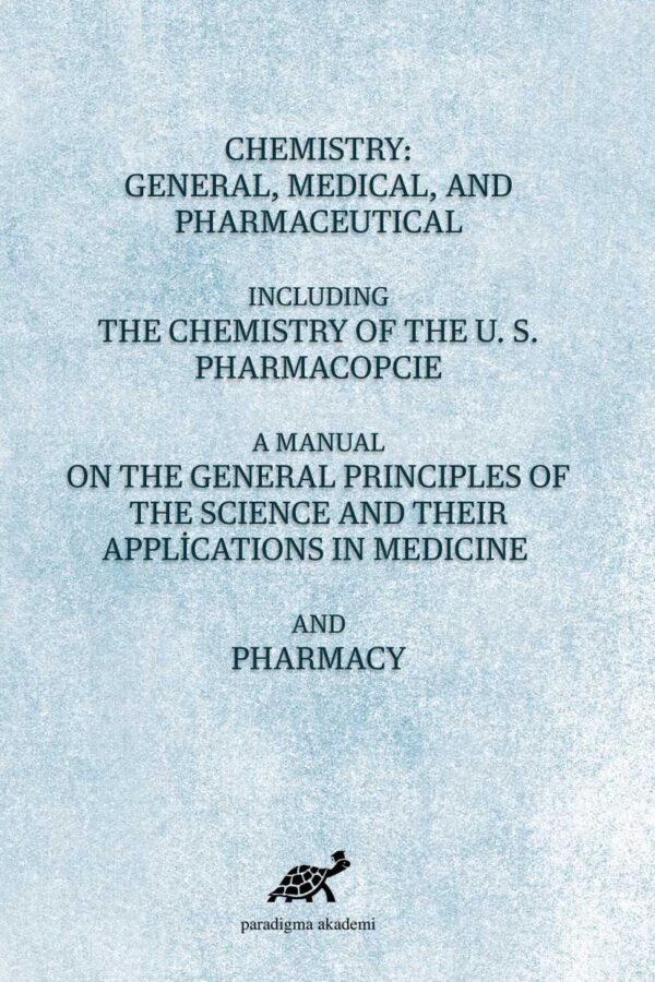 Chemistry: General, Medical, And Pharmaceutical