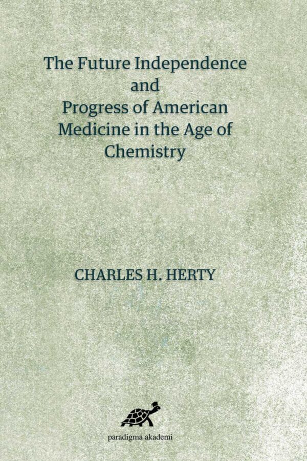 The Future Independence and Progress of American Medicine in the Age of Chemistry