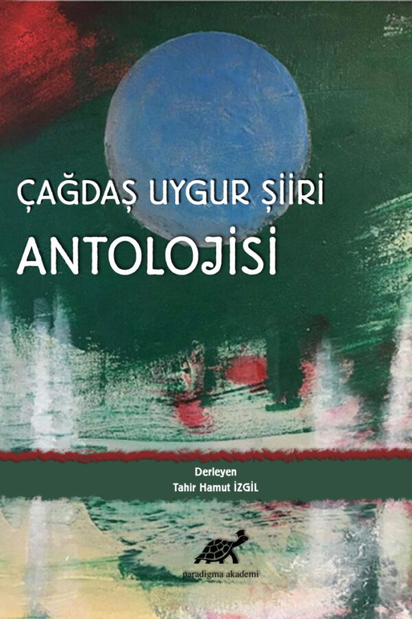 Çağdaş Uygur Şiiri Antolojisi