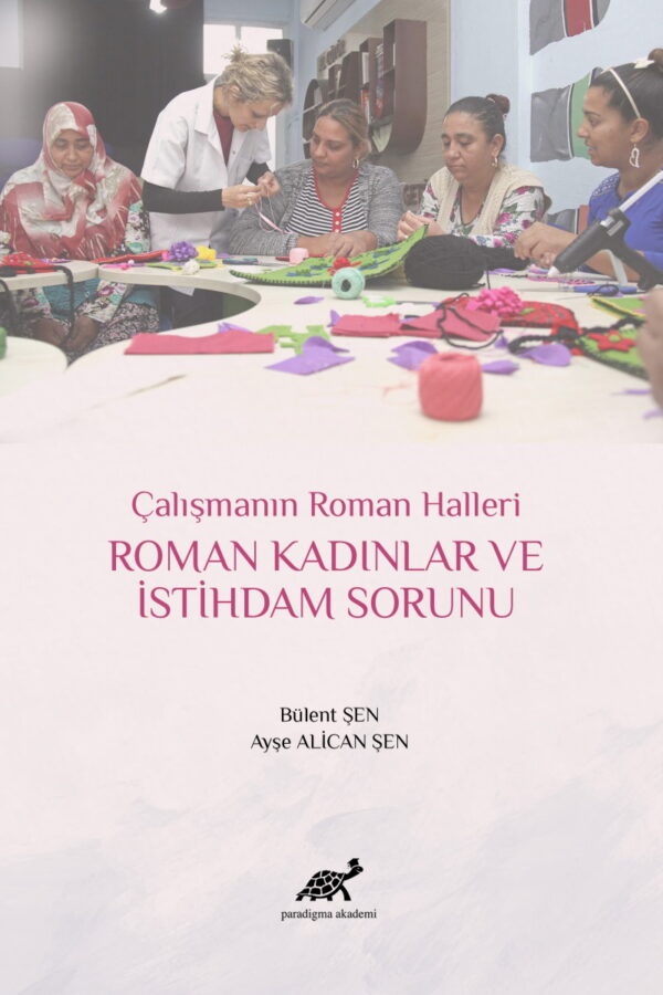 Çalışmanın Roman Halleri Roman Kadınlar Ve İstihdam Sorunu