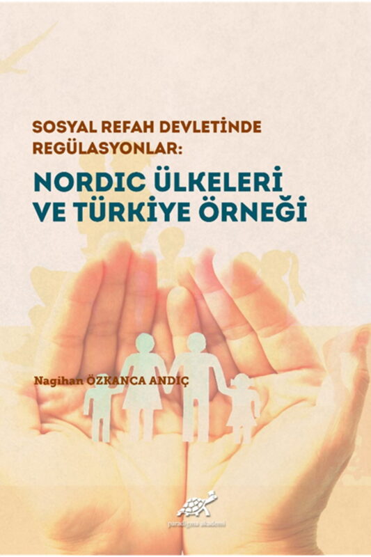 Sosyal Refah Devletinde Regülasyonlar: Nordic Ülkeleri ve Türkiye Örneği