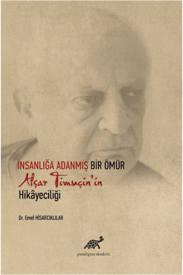 İnsanlığa Adanmış Bir Ömür Afşar Timuçin’in Hikayeciliği