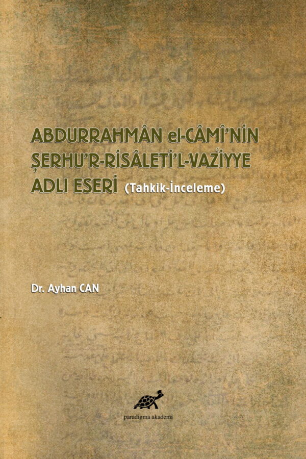 Abdurrahmân El-câmî’nin Şerhu’r-Risâleti’l-Vaz’iyye Adlı Eseri