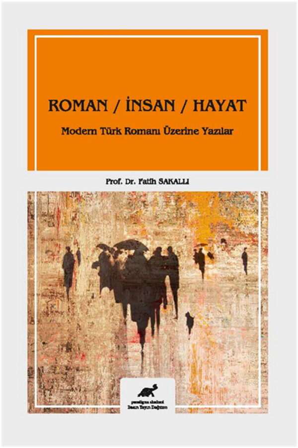 Roman / İnsan / Hayat Modern Türk Romanı Üzerine Yazılar