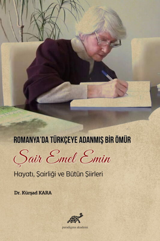 Romanya’da Türkçeye Adanmış Bir Ömür: Şair Emel Emin Hayatı, Şairliği ve Bütün Şiirleri