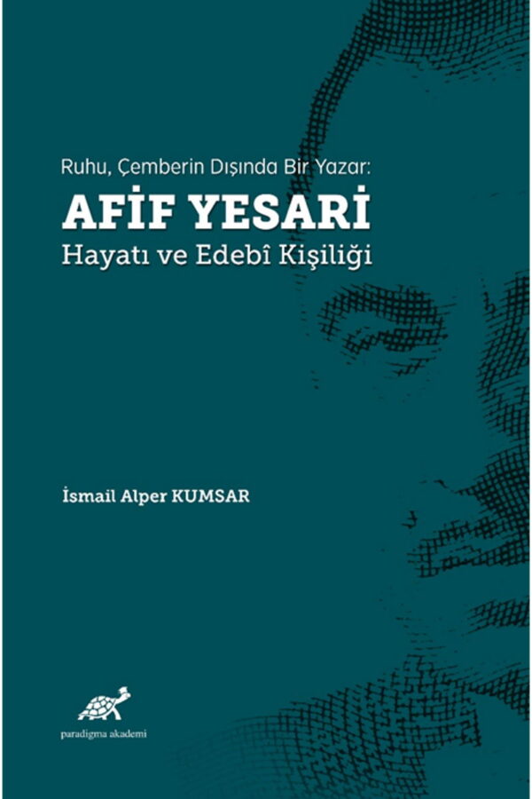 Ruhu, Çemberin Dışında Bir Yazar: Afif Yesari Hayatı ve Edebi Kişiliği