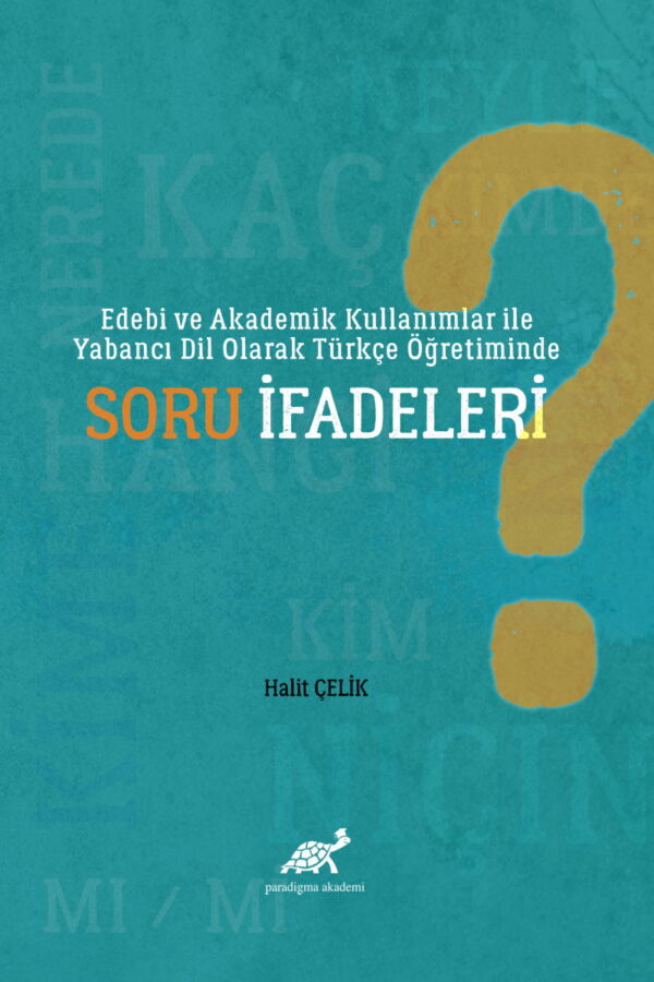 Edebi ve Akademik Kullanımlar ile Yabancı Dil Olarak Türkçe Öğretiminde Soru İfadeleri