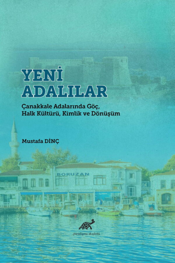 Yeni Adalılar: Çanakkale Adalarında Göç, Halk Kültürü, Kimlik ve Dönüşüm