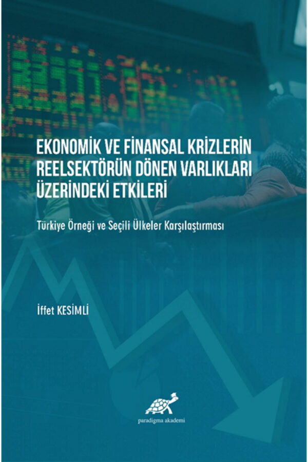 Ekonomik ve Finansal Krizlerin Reelsektörün Dönen Varlıkları Üzerindeki Etkileri