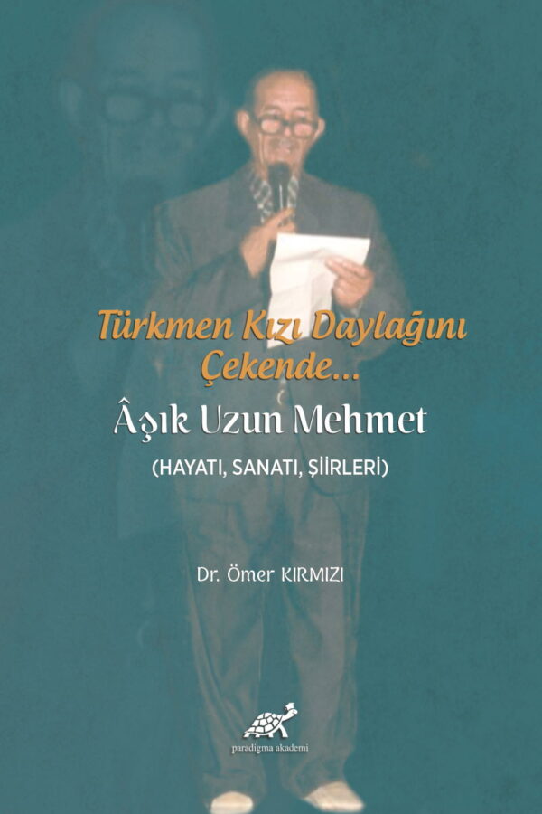 Türkmen Kızı Daylağını Çekende… Aşık Uzun Mehmet (Hayatı, Sanatı, Şiirleri)