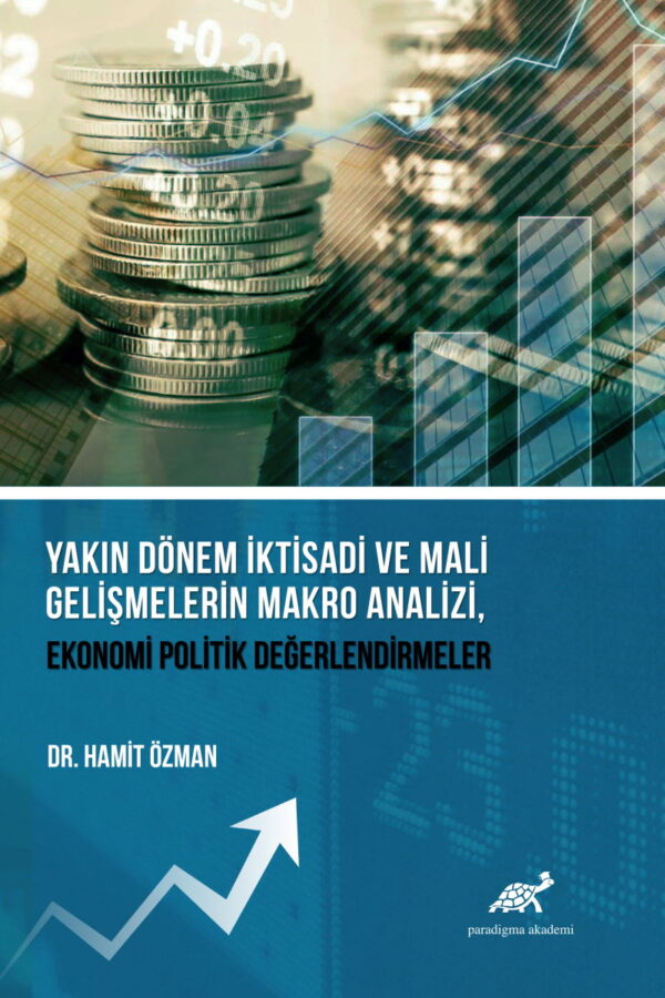 Yakın Dönem İktisadi ve Mali Gelişmelerin Makro Analizi, Ekonomi Politik Değerlendirmeler