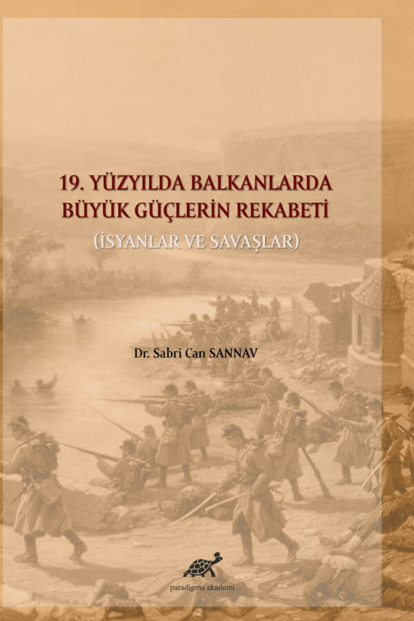 19. Yüzyılda Balkanlarda Büyük Güçlerin Rekabeti (İsyanlar ve Savaşlar)