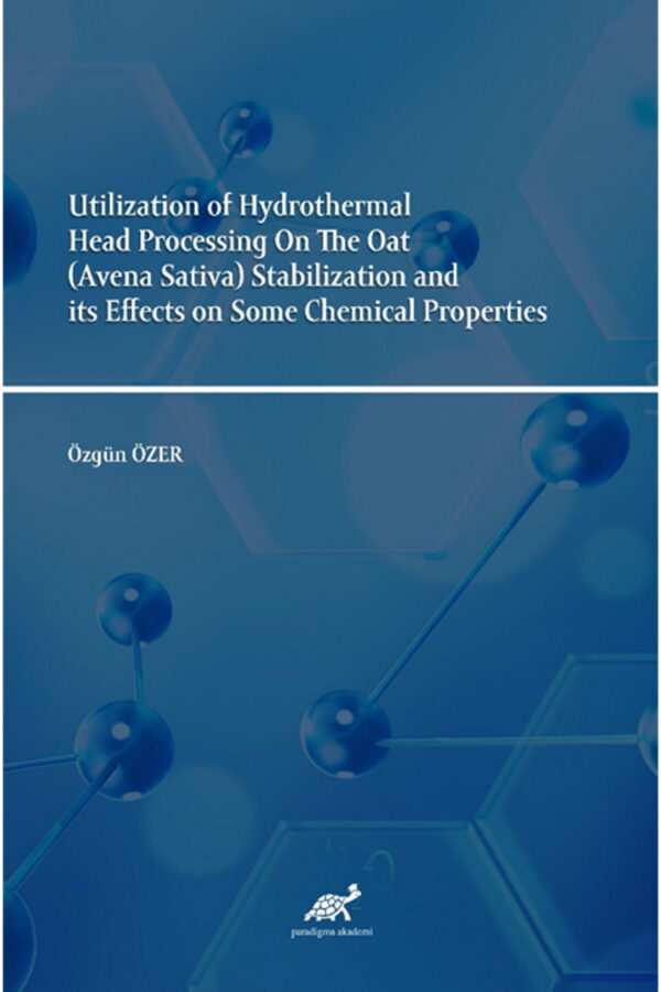 Utilization of Hydrothermal Head Processing On The Oat (Avena Sativa) Stabilization and its Effects on Some Chemical Properties