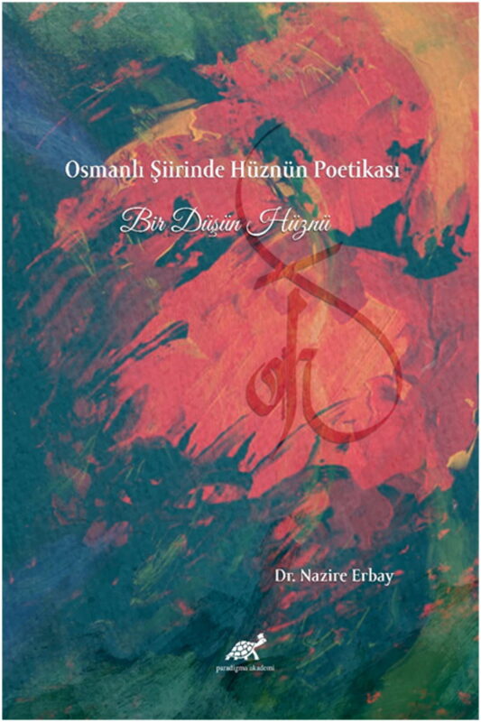 Osmanlı Şiirinde Hüznün Poetikası – Bir Düşün Hüznü