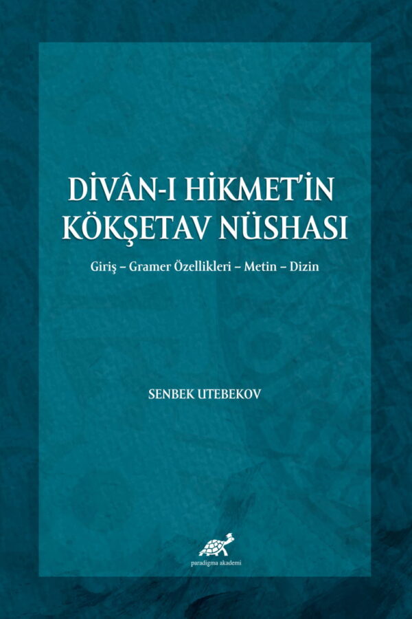 Divan-ı Hikmet’in Köşketav Nüshası Giriş – Gramer Özellikleri – Metin – Dizin