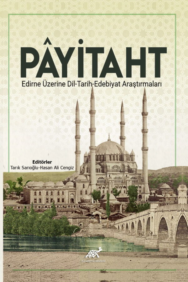 Payitaht Edirne Üzerine Dil-Tarih-Edebiyat Araştırmaları