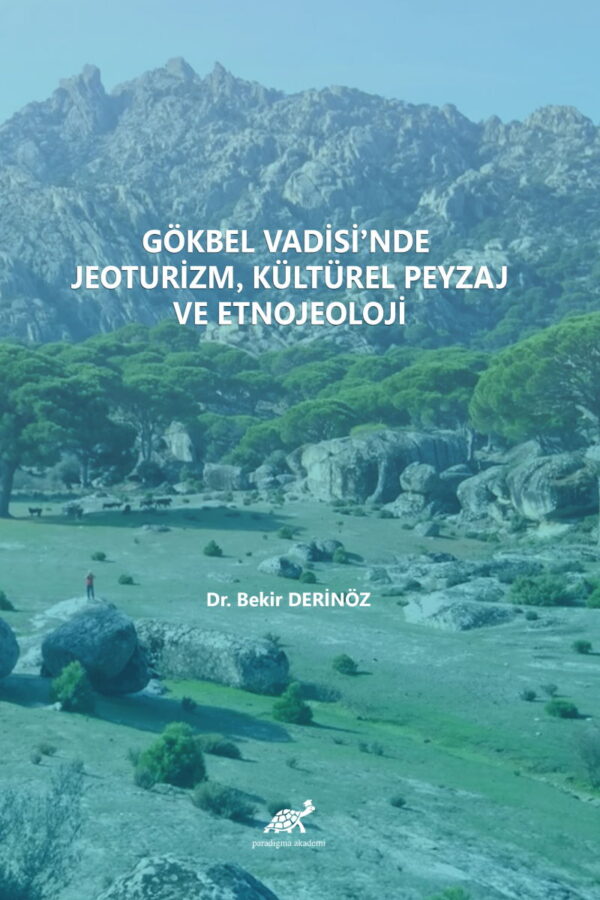 Gökbel Vadisi’nde Jeoturizm, Kültürel Peyzaj ve Etnojeoloji