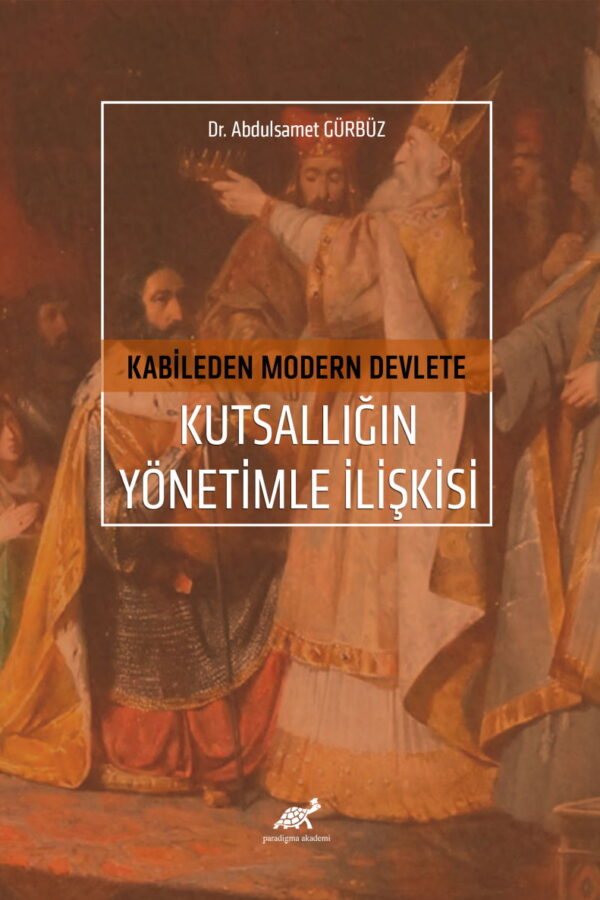 Kabileden Modern Devlete Kutsallığın Yönetimle İlişkisi