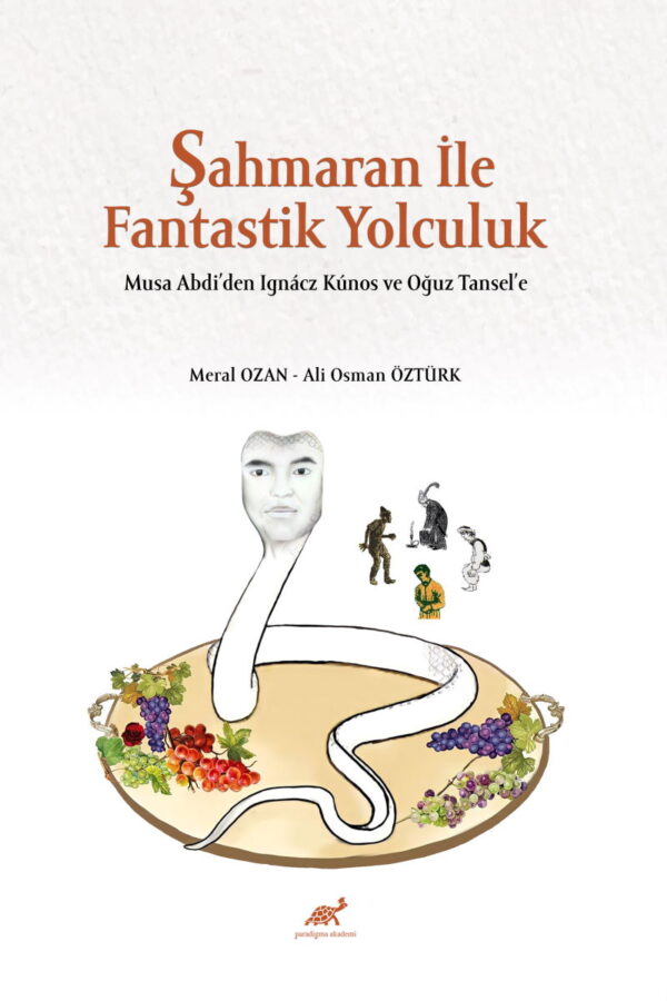 Şahmaran İle Fantastik Yolculuk Musa Abdi’den Ignácz Kúnos ve Oğuz Tansel’e