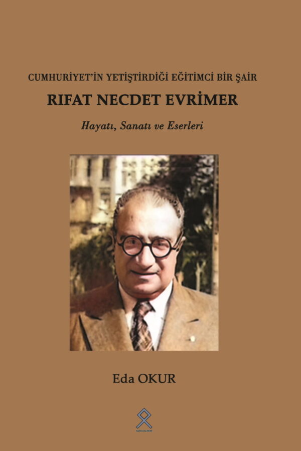 Cumhuriyet’in Yetiştirdiği Eğitimci Bir Şair Rıfat Necdet Evrimer Hayatı, Sanatı ve Eserleri