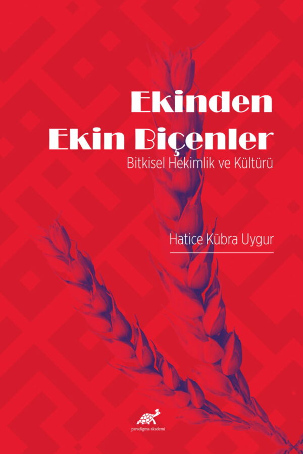 Ekinden Ekin Biçenler – Bitkisel Hekimlik ve Kültürü