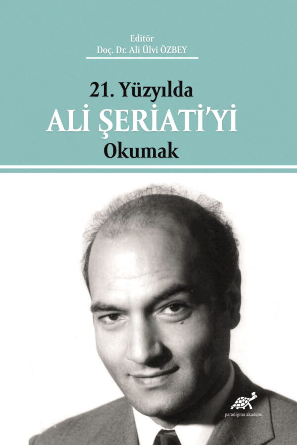 21. Yüzyılda Ali Şeriati’yi Okumak