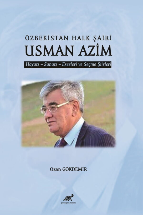 Özbekistan Halk Şairi Usman Azim Hayatı-Sanatı-Eserleri ve Seçme Şiirleri