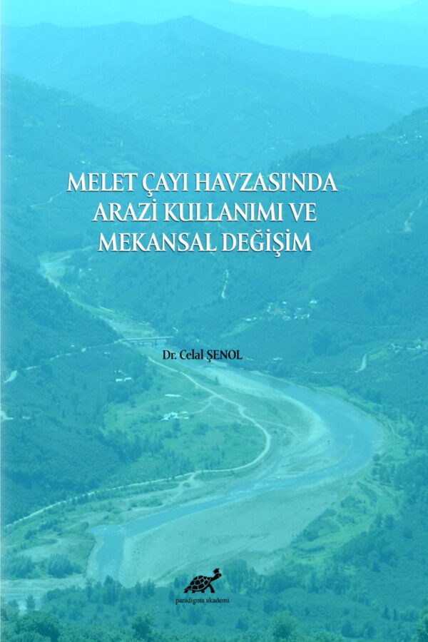 Melet Çayı Havzası’nda Arazi Kullanımı ve Mekansal Değişim