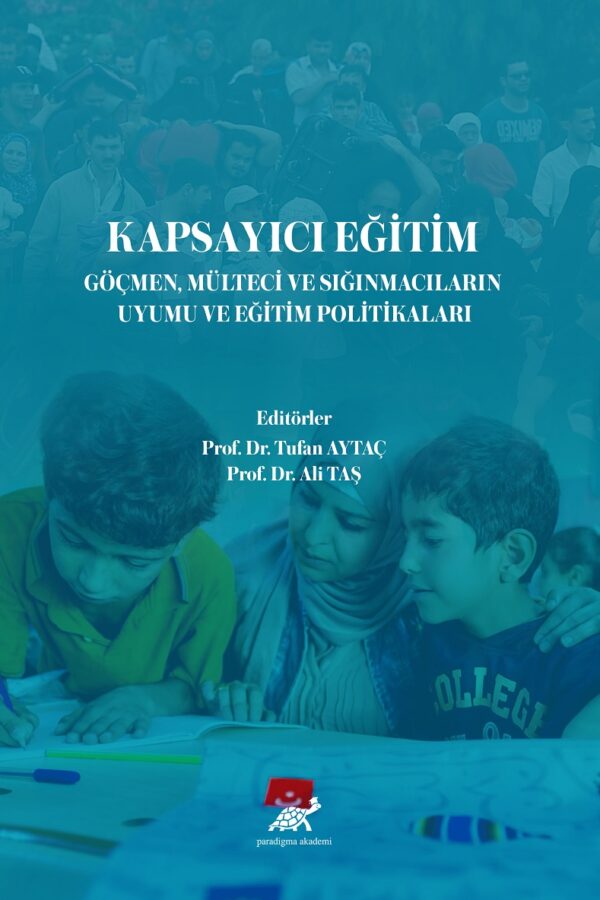 Kapsayıcı Eğitim Göçmen, Mülteci ve Sığınmacıların Uyumu ve Eğitim Politikaları