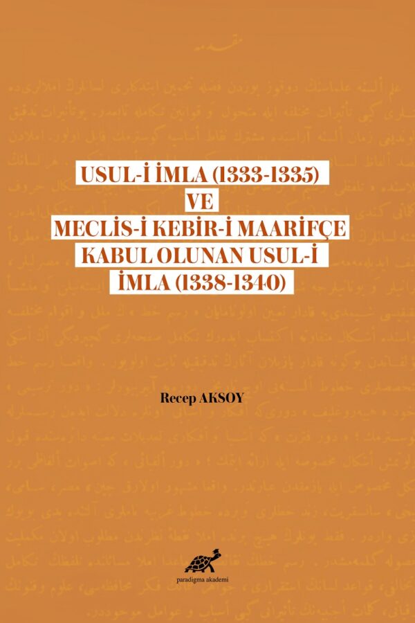 Usul-i İmla (1333-1335) ve Meclis- Kebir-i Maarifçe Kabul Olunan Usul-i İmla (1338-1340)