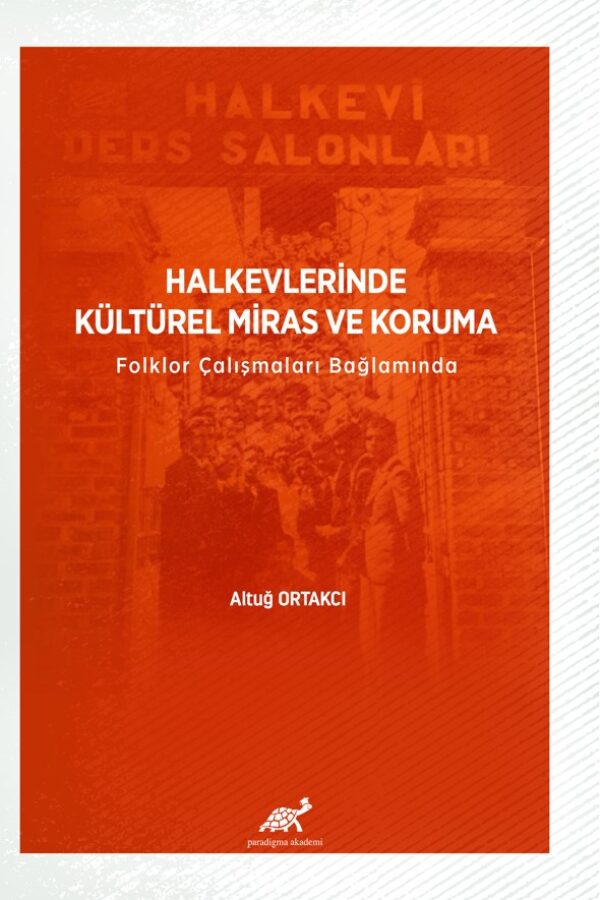 Halkevlerinde Kültürel Miras ve Koruma Folklor Çalışmaları Bağlamında